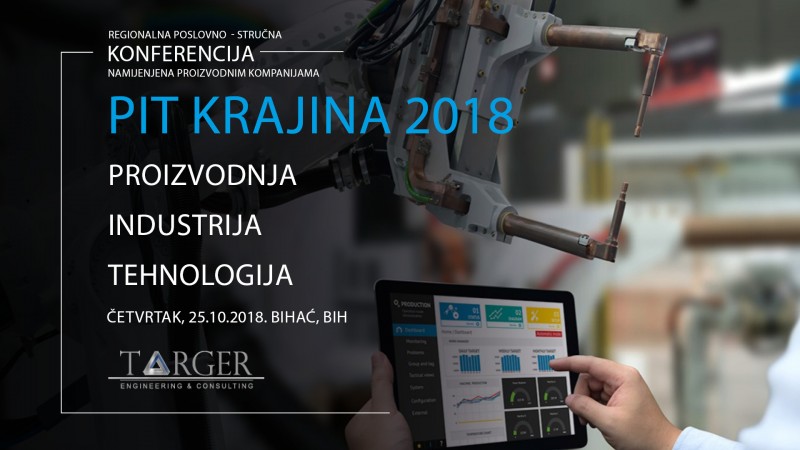 PIT Krajina 2018 - BIHAĆ Regionalna poslovno-stručna konferencija namijenjena proizvodnim kompanijam